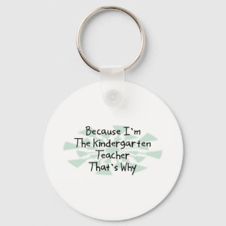 Because I'm the Kindergarten Teacher Keychain