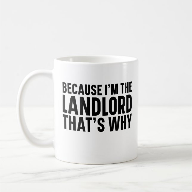 Because I'M The Landlord That's Why  Coffee Mug (Left)