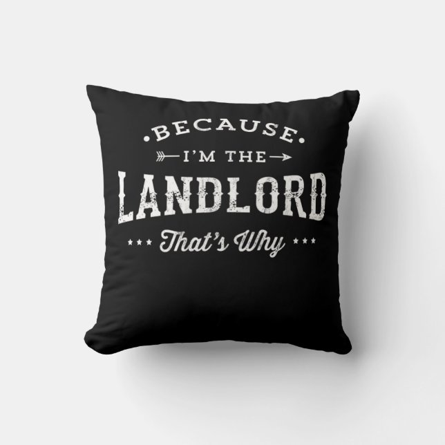 Because IM The Landlord ThatS Why Print Throw Pillow (Front)