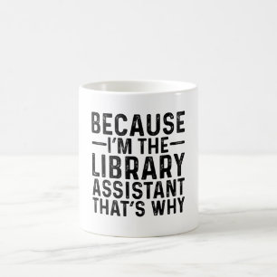 Because I'M The Library Assistant That's Why Coffee Mug