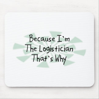 Because I'm the Logistician Mouse Pad