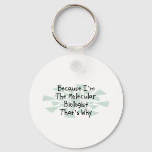 Because I'm the Molecular Biologist Keychain