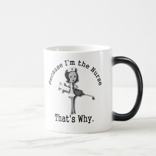Because I'm the Nurse That's Why Magic Mug