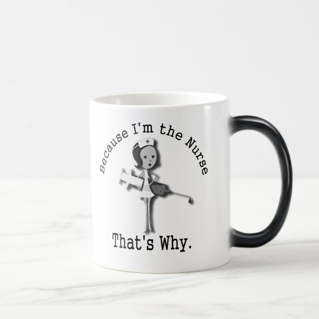Because I'm the Nurse That's Why Magic Mug (Right)
