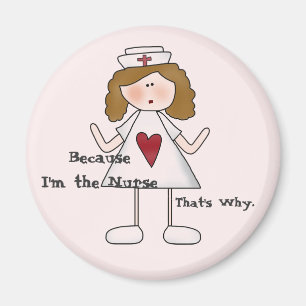 Because I'm the Nurse That's Why Magnet