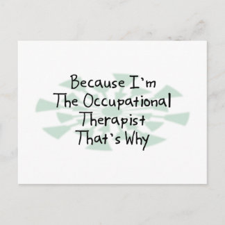 Because I'm the Occupational Therapist Postcard