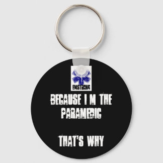 Because I'm The Paramedic That's Why Keychain