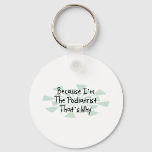 Because I'm the Podiatrist Keychain