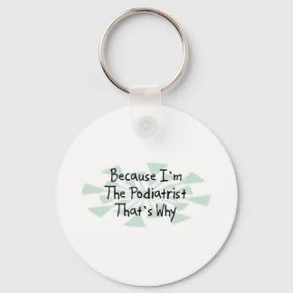 Because I'm the Podiatrist Keychain
