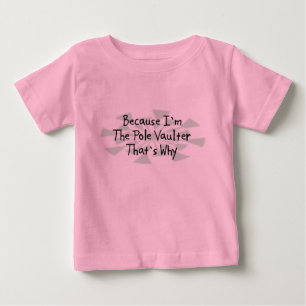 Because I'm the Pole Vaulter Baby T-Shirt