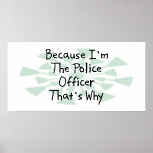 Because I'm the Police Officer Poster