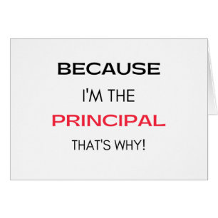 Because I'm The Principal That's Why 2