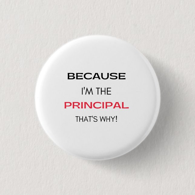 Because I'm The Principal That's Why 2 1 Inch Round Button (Front)
