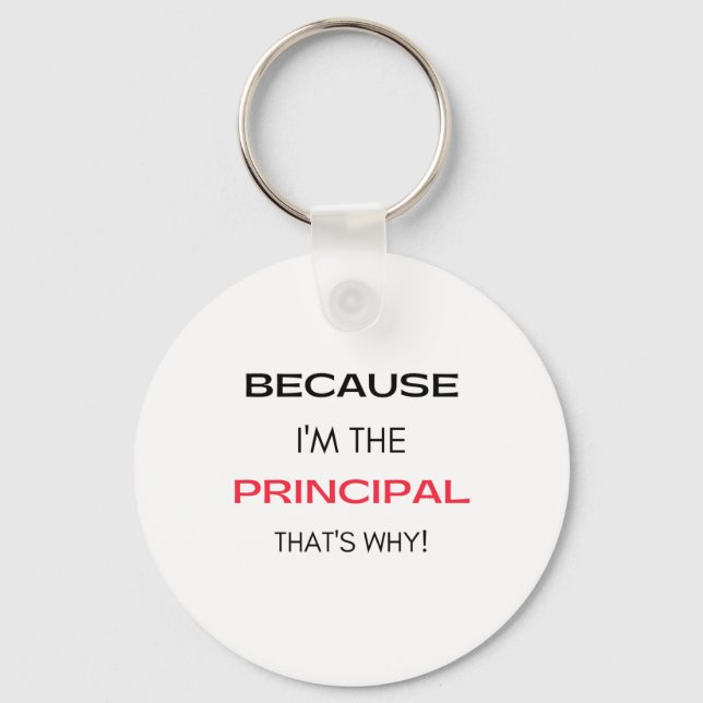 Because I'm The Principal That's Why 2 Keychain (Front)