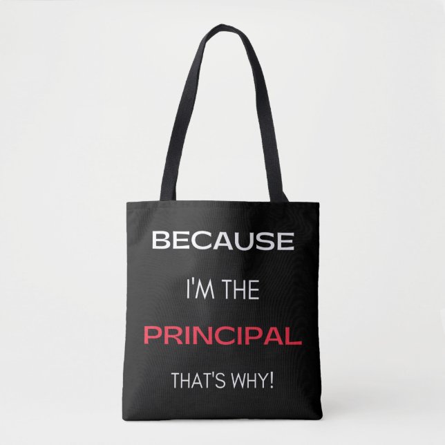Because I'm The Principal That's Why Tote Bag (Front)