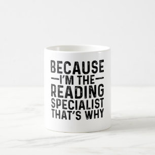 Because I'M The Reading Specialist That's Why Coffee Mug