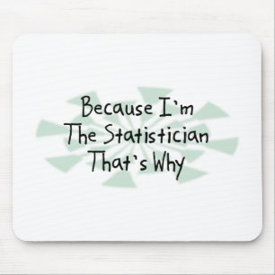 Because I'm the Statistician Mouse Pad