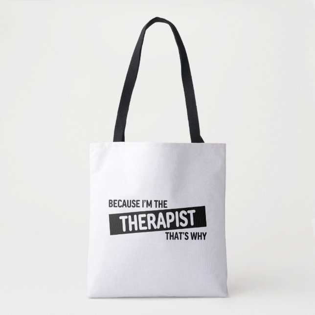 Because I'm The Therapist That's Why Tote Bag (Front)