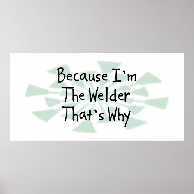 Because I'm the Welder Poster (Front)