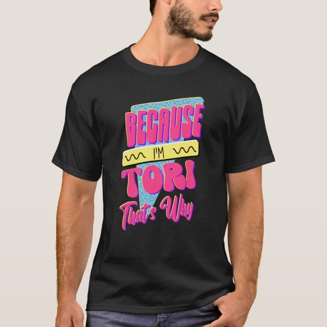 Because I'm Tori That's Why T-Shirt (Front)