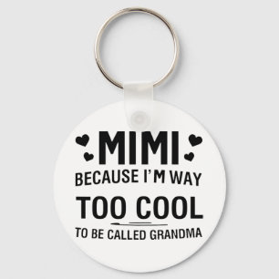 Because I'm Way Too Cool To Be Called Grandma Keychain