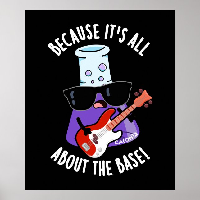 Because It's All About The Base Pun Dark BG Poster (Front)