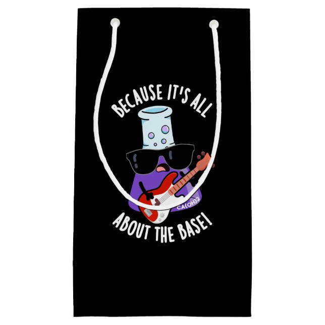 Because It's All About The Base Pun Dark BG Small Gift Bag (Front)