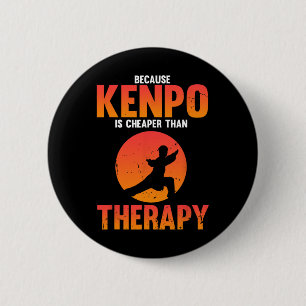Because Kenpo Is Better Than Therapy Karate Joke W 2 Inch Round Button