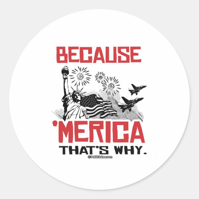 Because 'Merica That's Why Classic Round Sticker (Front)