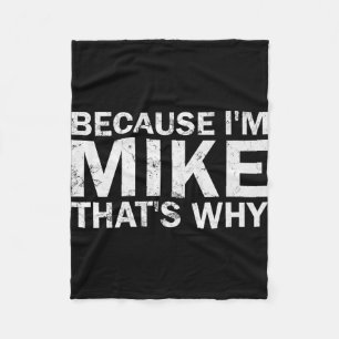 Because mike that's why sarcastic birthday funny fleece blanket