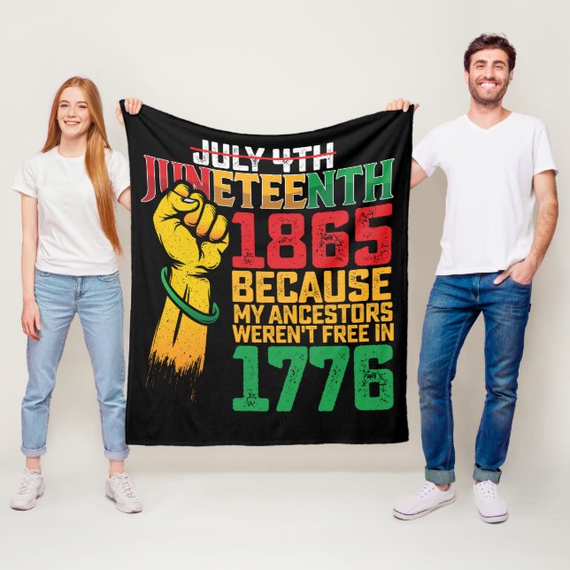 Because My Ancestors Weren't Free In 1776 July 4th Fleece Blanket (In Situ)