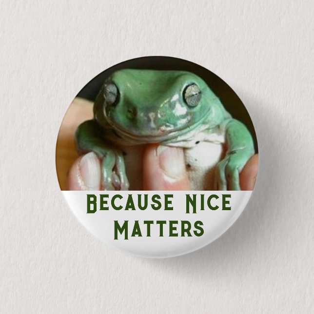 Because Nice Matters Button (Front)