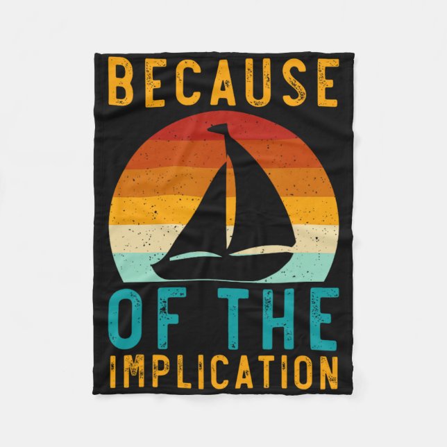 Because Of The Implication Funny Retro Boating Lov Fleece Blanket (Front)