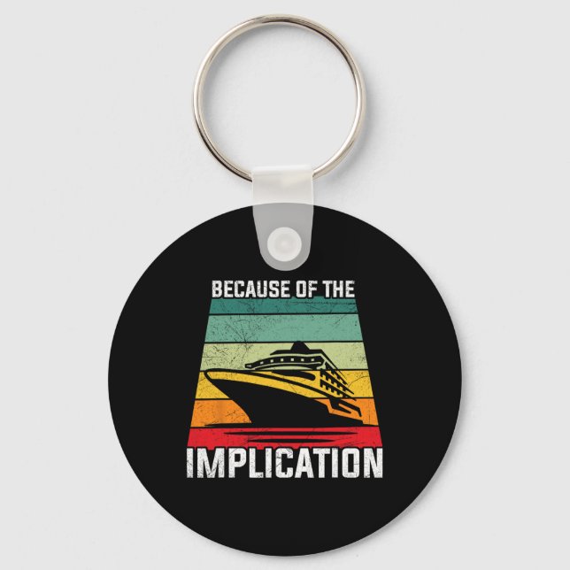 Because Of The Implication Traveller Boating Cruis Keychain (Front)
