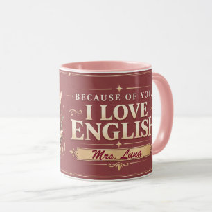 Because of You I Love English Personalized Teacher Mug