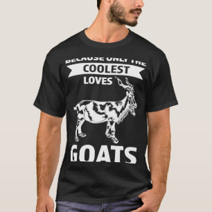 because only the coolest loves goats goats T-Shirt