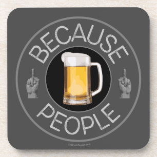 Because People (beer) Coaster