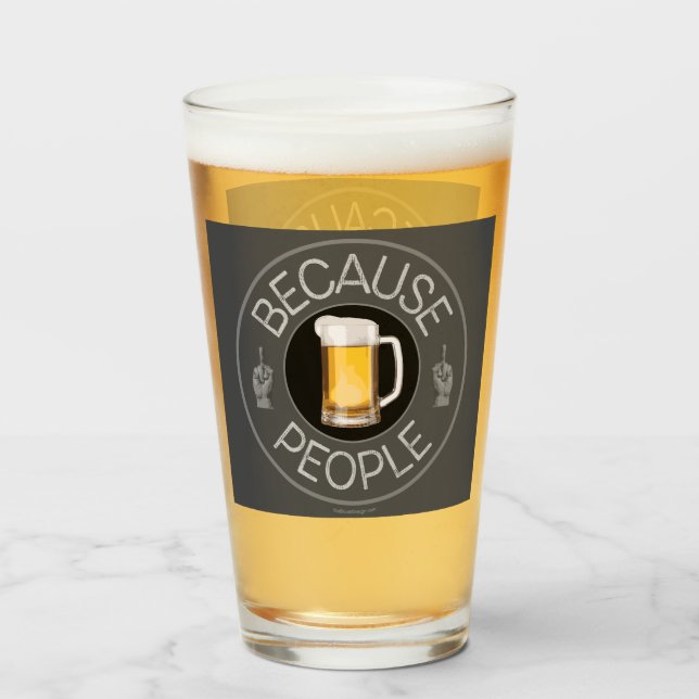 Because People (beer) Glass (Front Filled)