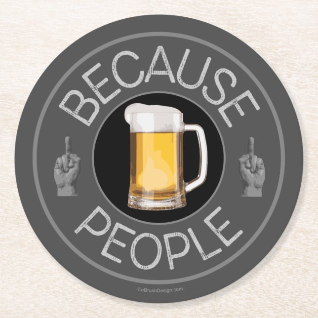 Because People (beer) Round Paper Coaster (Front)