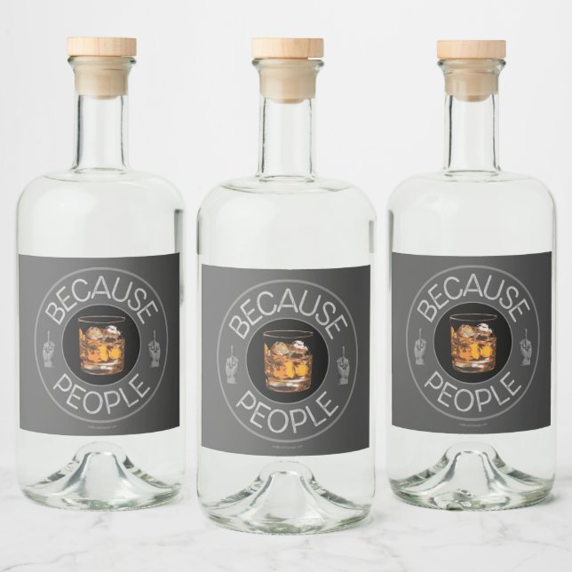 Because People (whiskey) Liquor Bottle Label (Bottles)