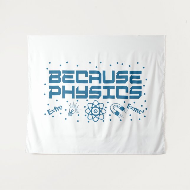 Because Physics Funny Tapestry (Front (Horizontal))