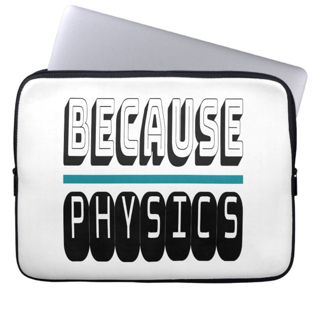 Because PHYSICS Science Geek Nerd Funny Sarcastic. Laptop Sleeve (Front)