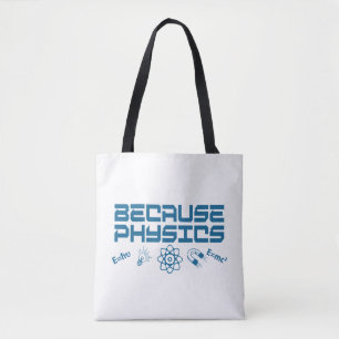 Because Physics Tote Bag