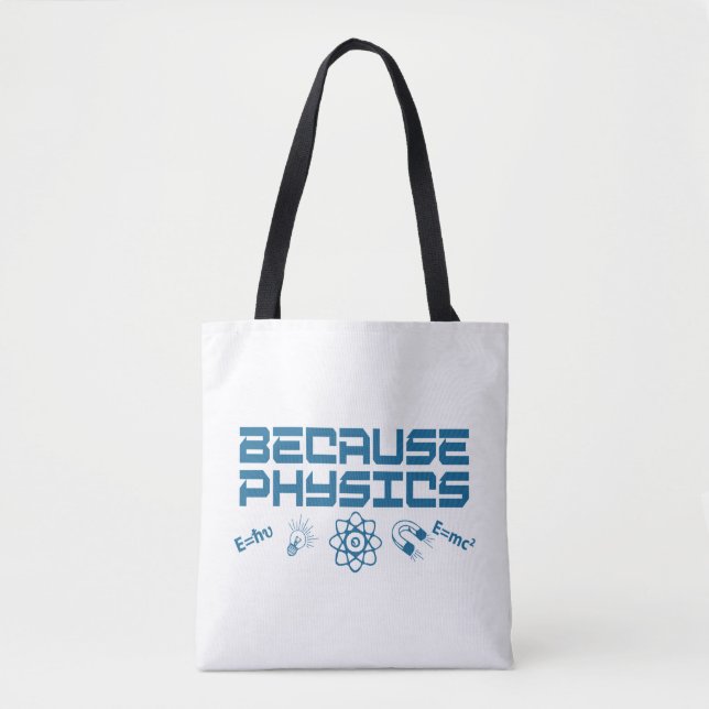 Because Physics Tote Bag (Front)