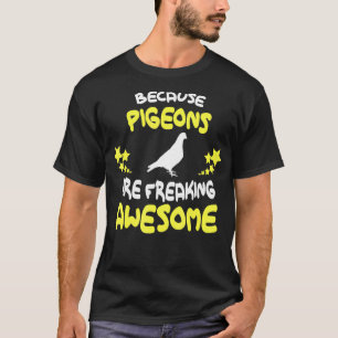 Because PIGEONS Are Freaking Awesome  Funny T-Shirt