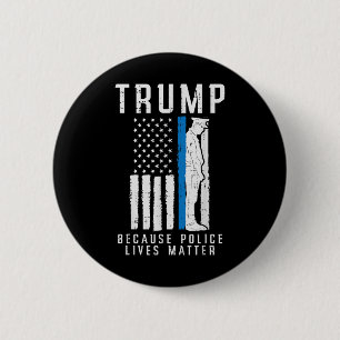 Because Police Lives Pro Trump Thin Blue Line Us F 2 Inch Round Button
