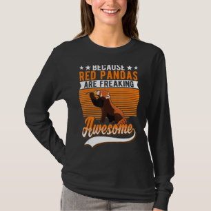 Because Red Pandas Are Freaking Awesome Red Panda T-Shirt
