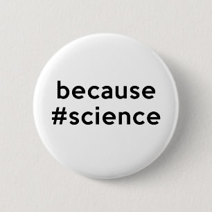 Because Science 2 Inch Round Button