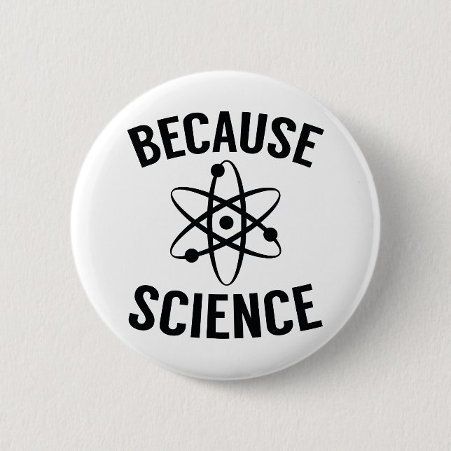 Because Science 2 Inch Round Button (Front)
