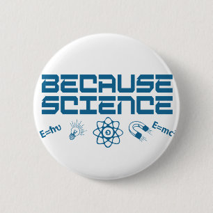 Because Science 2 Inch Round Button